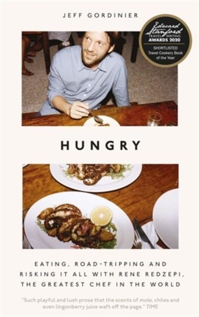 HUNGRY: EATING, ROAD-TRIPPING, AND RISKING IT ALL WITH RENE REDZEPI, THE GREATEST CHEF IN THE WORLD | 9781785785856 | JEFF GORDINER