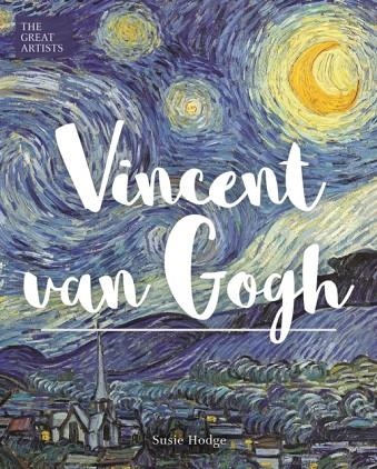 THE GREAT ARTISTS: VINCENT VAN GOGH | 9781788285780 | SUSIE HODGE