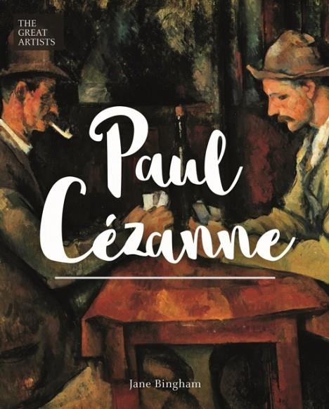 THE GREAT ARTISTS: PAUL CÉZANNE | 9781788285728 | JANE BINGHAM
