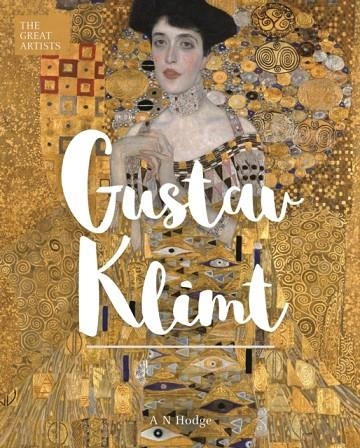 THE GREAT ARTISTS: GUSTAV KLIMT | 9781788285681 | A N HODGE