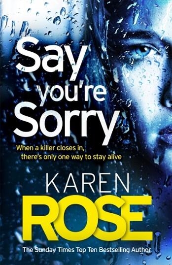 SAY YOU'RE SORRY (THE SACRAMENTO SERIES BOOK 1) | 9781472244178 | KAREN ROSE