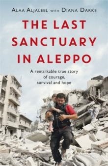 THE LAST SANCTUARY IN ALEPPO | 9781472260581 | ALJALEEL AND DARKE
