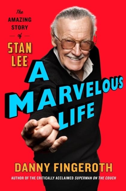 A MARVELOUS LIFE: THE AMAZING STORY OF STAN LEE | 9781250133908 | DANNY FINGEROTH