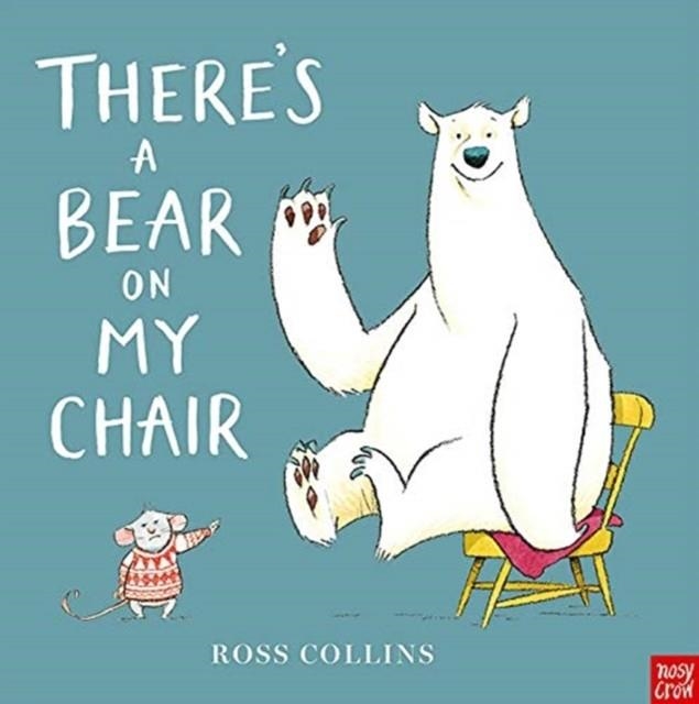 THERE'S A BEAR ON MY CHAIR | 9781788003537 | ROSS COLLINS