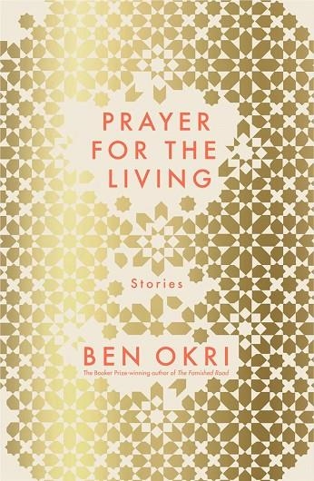 A PRAYER FOR THE LIVING | 9781789544602 | BEN OKRI