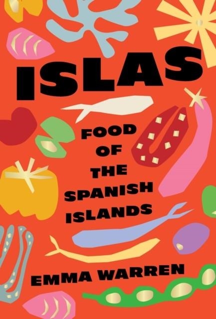 ISLAS: FOOD OF THE SPANISH ISLANDS | 9781925811261 | EMMA WARREN