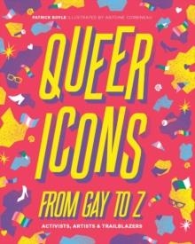 QUEER ICONS FROM GAY TO Z | 9781925811292 | PATRICK BOYLE