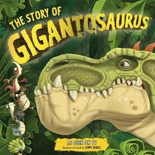 THE STORY OF GIGANTOSAURUS | 9781787415690 | JONNY DUDDLE