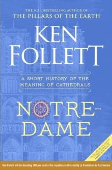 NOTRE DAME: A SHORT HISTORY OF THE MEANING OF CATH | 9781529037647 | KEN FOLLETT