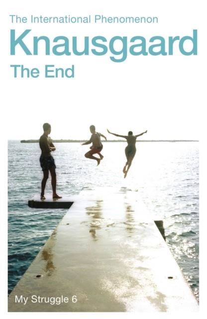 THE END : MY STRUGGLE BOOK 6 | 9780099590194 | KARL OVE KNAUSGAARD