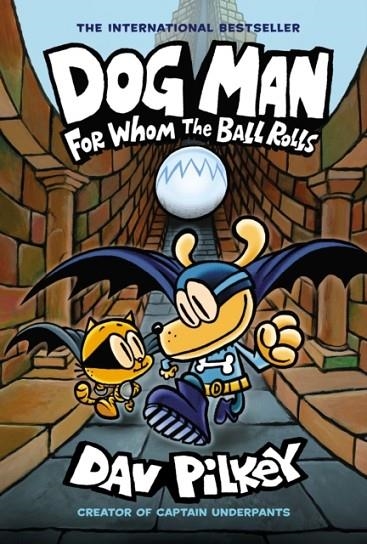 DOG MAN 07: FOR WHOM THE BALL ROLLS HB | 9781338236590 | DAV PILKEY