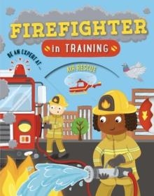 FIREFIGHTER IN TRAINING | 9780753444214 | CATH ARD