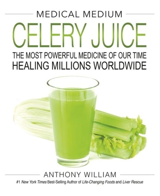 MEDICAL MEDIUM CELERY JUICE | 9781401957650 | ANTHONY WILLIAM