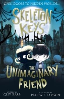 SKELETON KEYS 01: THE UNIMAGINARY FRIEND  | 9781788950305 | GUY BASS