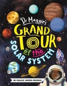 DR MAGGIE'S GRAND TOUR OF THE SOLAR SYSTEM | 9781780555751 | MAGGIE ADERIN-POCOCK