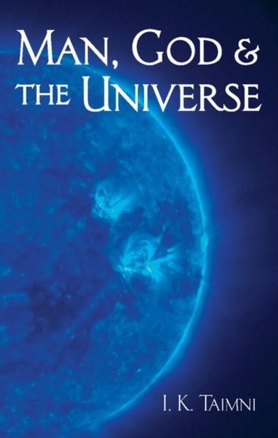 MAN, GOD, AND THE UNIVERSE | 9780835604475 | I K TAIMNI