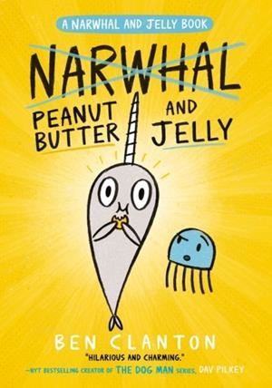 NARWHAL AND JELLY 03: PEANUT BUTTER AND JELLY | 9781405295321 | BEN CLANTON