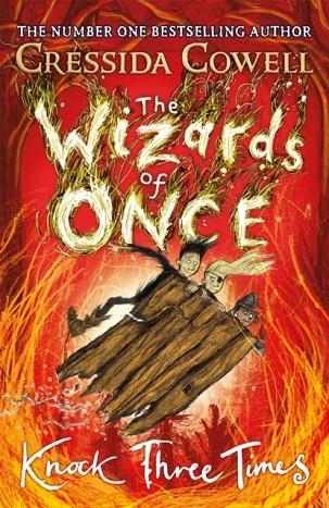 THE WIZARDS OF ONCE 03: KNOCK THREE TIMES | 9781444941449 | CRESSIDA COWELL