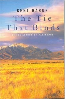 THE TIE THAT BINDS | 9780330490450 | KENT HARUF