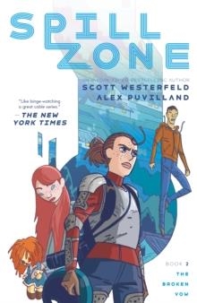 SPILL ZONE BOOK 2 : THE BROKEN VOW | 9781250309426 | SCOTT WESTERFELD