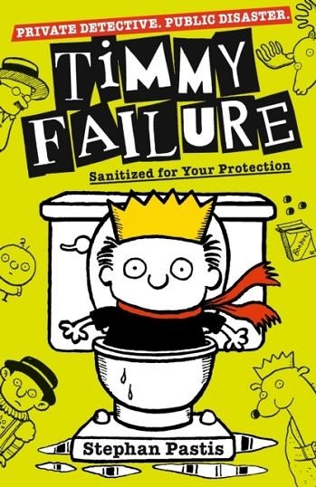 TIMMY FAILURE: SANITIZED FOR YOUR PROTECTION | 9781406387216 | STEPHAN PASTIS
