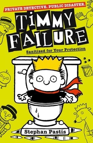 TIMMY FAILURE: SANITIZED FOR YOUR PROTECTION | 9781406387216 | STEPHAN PASTIS