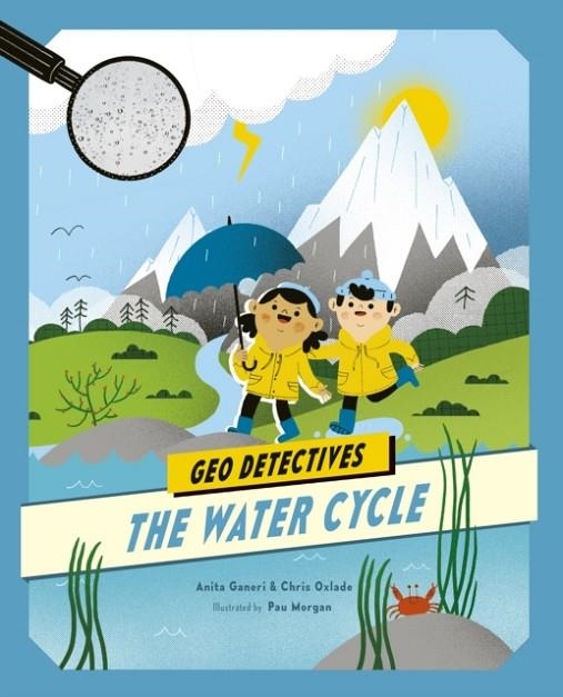 GEO DETECTIVES: THE WATER CYCLE | 9780711244634 | CHRIS OXLADE, ANITA GANERI