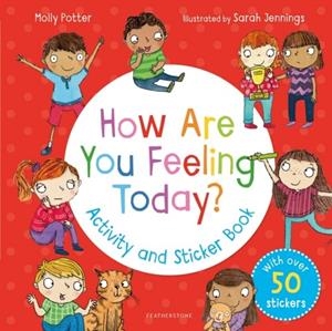 HOW ARE YOU FEELING TODAY? ACTIVITY AND STICKER BOOK | 9781472966735 | MOLLY POTTER