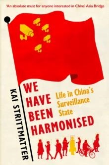 WE HAVE BEEN HARMONISED : LIFE IN CHINA'S SURVEILLANCE STATE | 9781913083007 | KAI STRITTMATTER