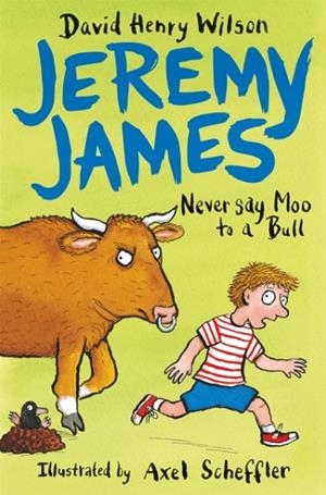 JEREMY JAMES: NEVER SAY MOO TO A BULL | 9781509818785 | DAVID HENRY WILSON