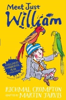 MEET JUST WILLIAM 2: WILLIAM'S WONDERFUL PLAN AND OTHER STORIES  | 9781509844470 | MARTIN JARVIS