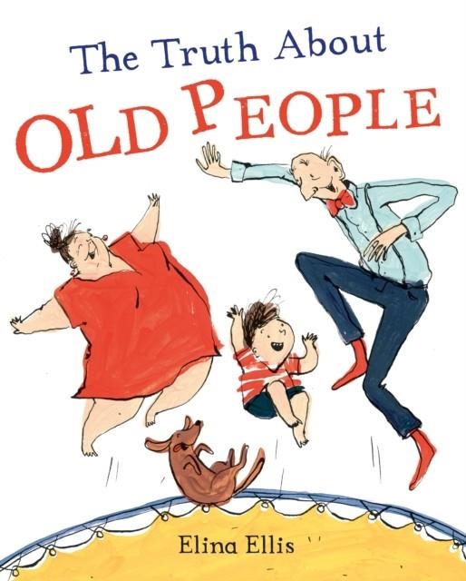 THE TRUTH ABOUT OLD PEOPLE | 9781509882267 | ELINA ELLIS