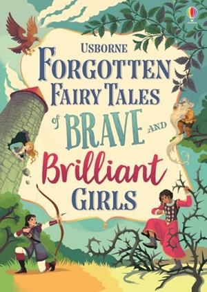 FORGOTTEN FAIRY TALES OF BRAVE AND BRILLIANT GIRLS | 9781474966429 | VARIOUS
