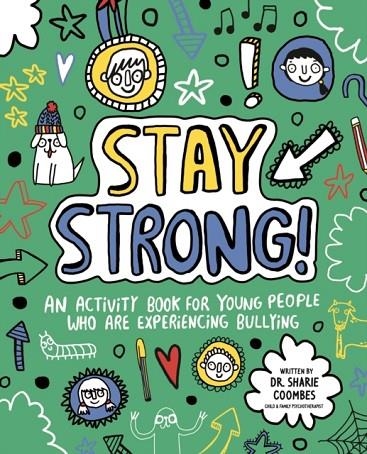 STAY STRONG! MINDFUL KIDS | 9781787413245 | DR.SHARIE ED.D MA DHYPPSYCH(UK) SENIOR QHP B.ED. COOMBES