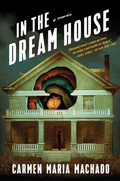 IN THE DREAM HOUSE: A MEMOIR | 9781644450031 | CARMEN GARCIA MACHADO
