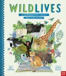WILDLIVES: 50 EXTRAORDINARY ANIMALS THAT MADE HISTORY | 9781788005098 | BEN LERWILL