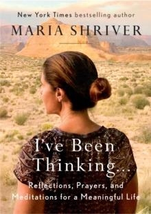 I'VE BEEN THINKING... | 9780525522607 | MARIA SHRIVER