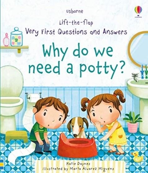 VERY FIRST QUESTIONS AND ANSWERS: WHY DO WE NEED A POTTY? | 9781474940627 | KATIE DAYNES