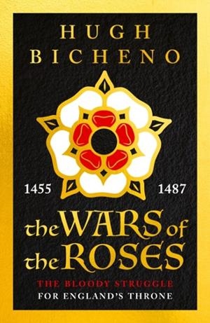 THE WARS OF THE ROSES | 9781789544725 | HUGH BICHENO