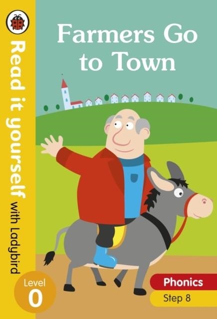 FARMERS GO TO TOWN - READ IT YOURSELF WITH LADYBIRD LEVEL 0 | 9780241312476