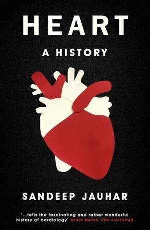 HEART: A HISTORY : SHORTLISTED FOR THE WELLCOME BOOK PRIZE 2019 | 9781786075734 | SANDEEP JAUHAR