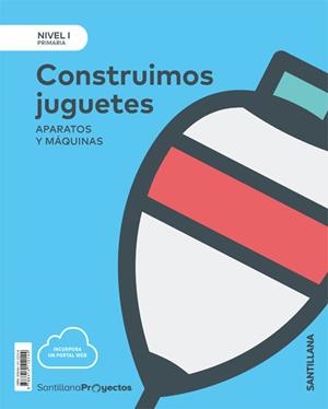 NIVEL I PRI CONSTRUIMOS JUGUETES. APARATOS Y MAQUINAS | 9788414112144 | VARIOS AUTORES