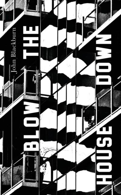 BLOW THE HOUSE DOWN | 9781943910984 | JOHN BLACKBURN