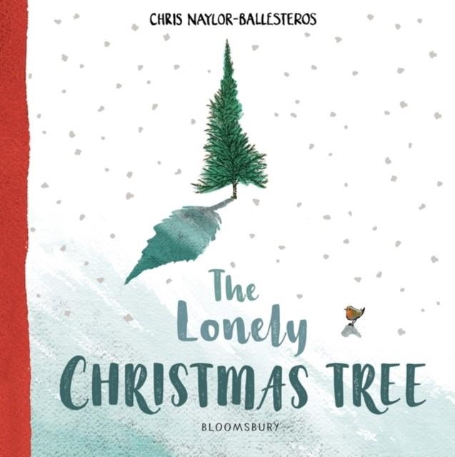 THE LONELY CHRISTMAS TREE | 9781408892923 | CHRIS NAYLOR-BALLESTEROS