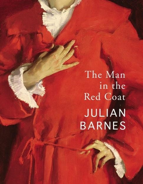 THE MAN IN THE RED COAT | 9781787332164 | JULIAN BARNES
