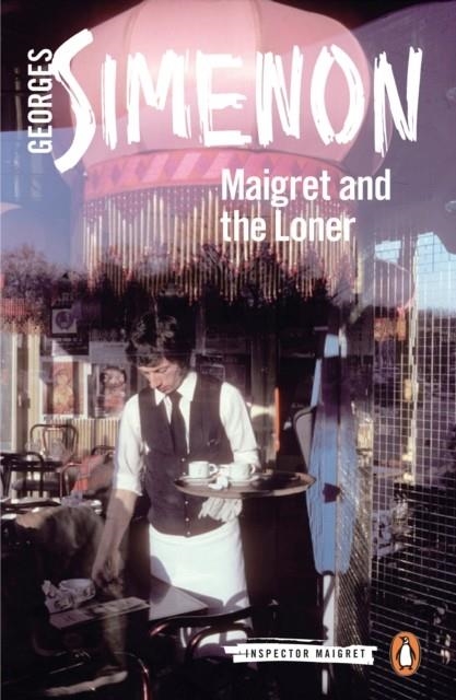 MAIGRET AND THE LONER:  MAIGRET 73 | 9780241304341 | GEORGES SIMENON