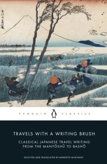 TRAVELS WITH A WRITING BRUSH: CLASSICAL JAPANESE TRAVEL WRITING FROM THE MANYOSHU TO BASHO | 9780241310878 | MEREDITH MCKINNEY