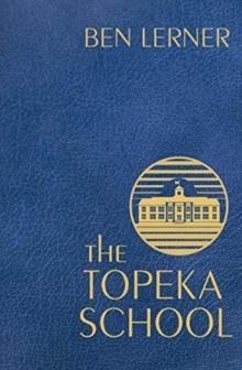 THE TOPEKA SCHOOL | 9781783785728 | BEN LERNER