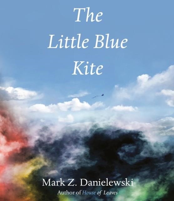 THE LITTLE BLUE KITE | 9781524747695 | MARK Z DANIELEWSKI