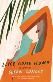 ELSEY COME HOME | 9780525562559 | SUSAN CONLEY